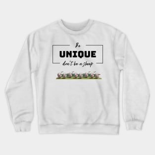 Be unique don't be a sheep inspiring message Crewneck Sweatshirt